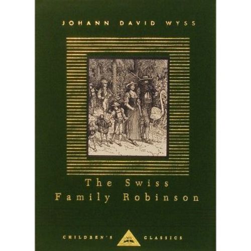 The Swiss Family Robinson - (Everyman's Library Children's Classics) by Johann David Wyss (Hardcover)