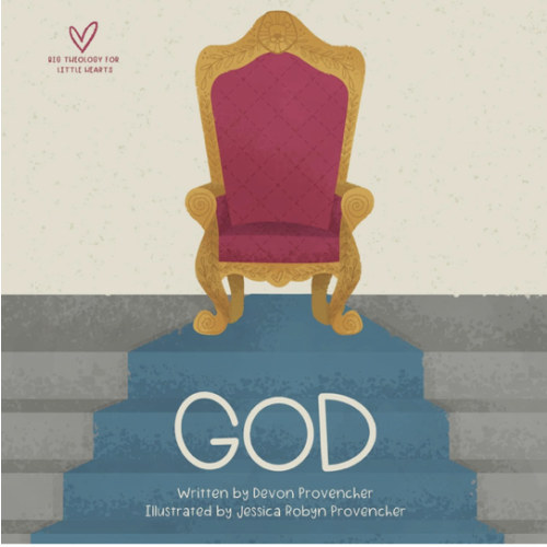 God (Big Theology for Little Hearts)