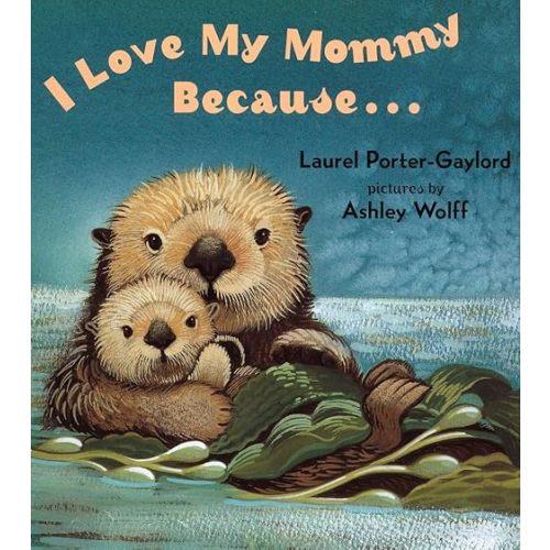 I Love My Mommy Because... Board book – Picture Book, March 30, 2004