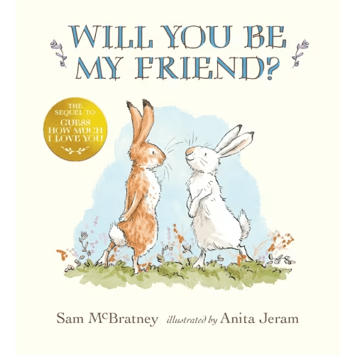 Will You Be My Friend?: (discover Little Nutbrown Hare's New Friendship In This Follow-up To 'guess How Much I Love You' - For Toddlers And Preschoolers) Book By Sam Mcbratney, (Hardcover) | Indigo