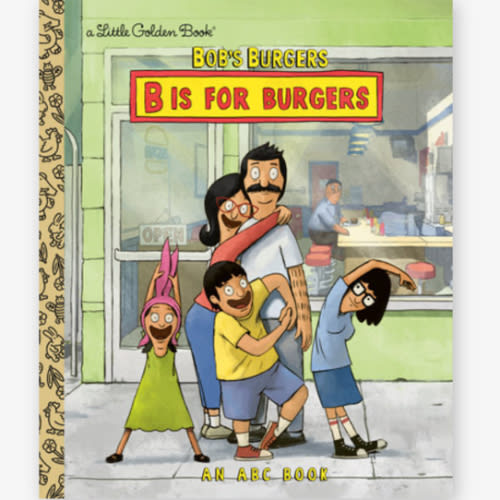 Bob's Burgers: B is for Burgers: An ABC Book by Golden Books: 9780593809020 | PenguinRandomHouse.com: Books