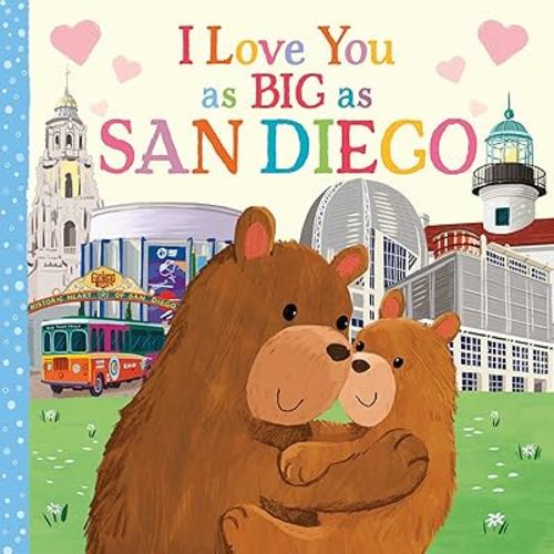 I Love You as Big as San Diego: A Sweet Valentine's Day Board Book for Toddlers