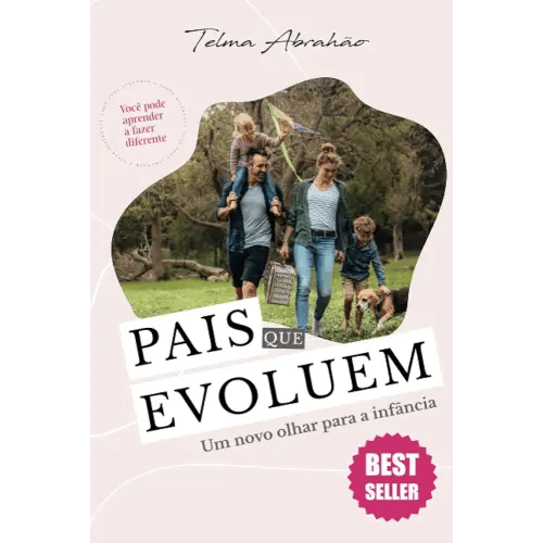 Pais que Evoluem: Um novo olhar para a infância (Portuguese Edition)