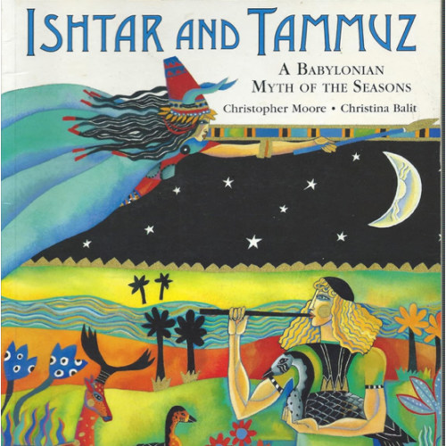 Ishtar and Tammuz : A Babylonian Myth of the Seasons