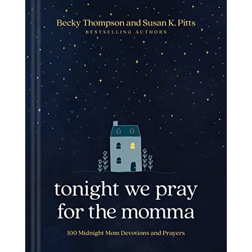 Tonight We Pray for the Momma: 100 Midnight Mom Devotions and Prayers