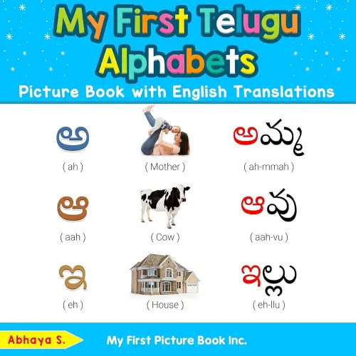 My First Telugu Alphabets Picture Book with English Translations: Bilingual Early Learning & Easy Teaching Telugu Books for Kids (Teach & Learn Basic Telugu words for Children)