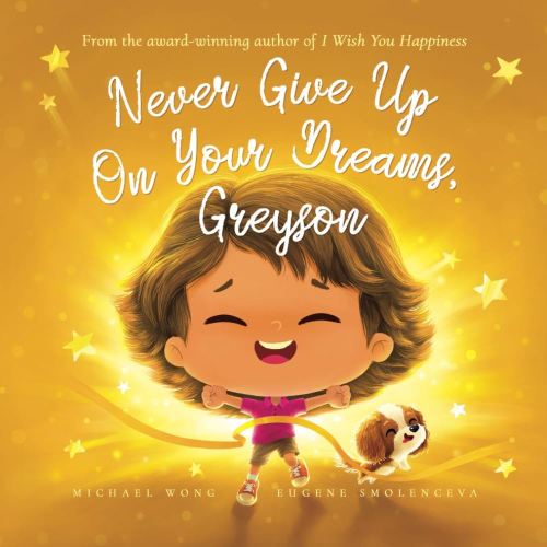 Never Give Up On Your Dreams, Greyson (The Unconditional Love for Greyson Series)