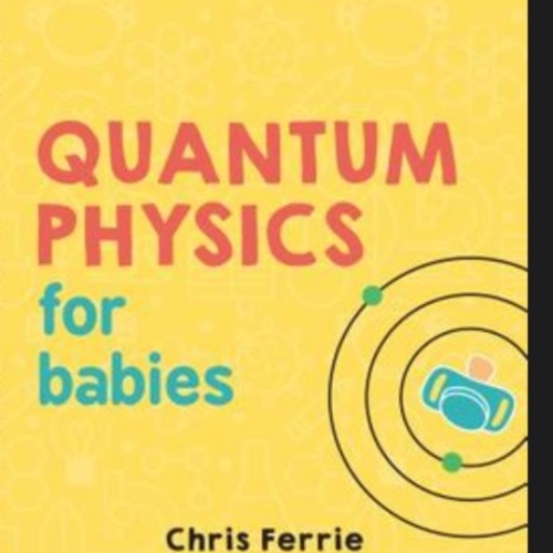 Quantum Physics for Babies