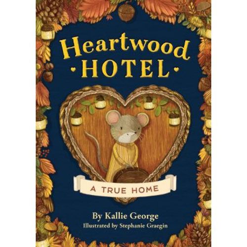 Heartwood Hotel: A True Home - by Kallie George Paperback