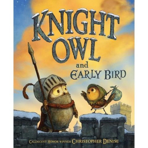 Knight Owl and Early Bird - (The Knight Owl) by Christopher Denise (Hardcover)