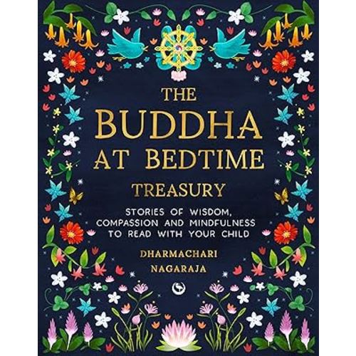 The Buddha at Bedtime Treasury: Stories of Wisdom, Compassion and Mindfulness to Read with Your Child