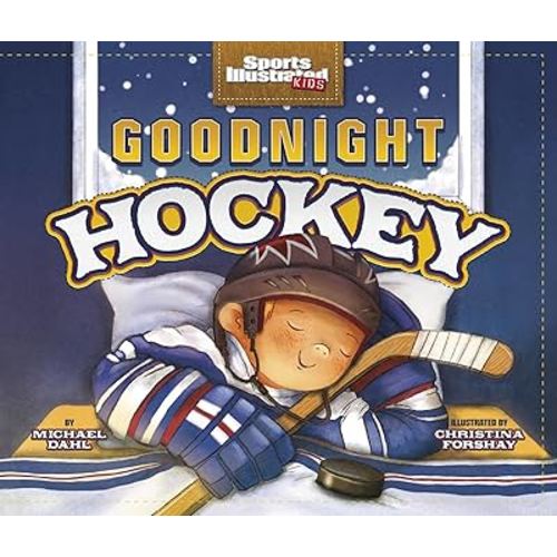Goodnight Hockey (Sports Illustrated Kids Bedtime Books)