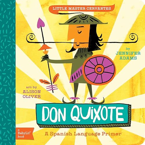 Don Quixote: A BabyLit® Spanish Language Primer (BabyLit Classics) Board book – Picture Book, April 1, 2015