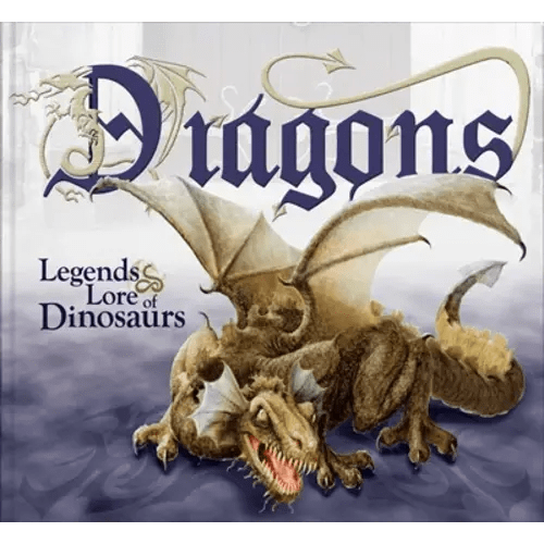 Dragons
Legends & Lore of Dinosaurs