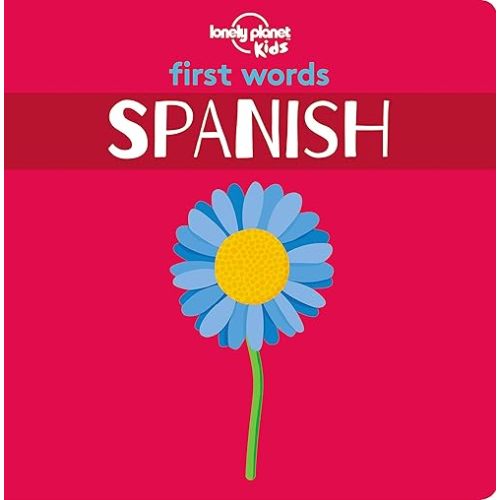Lonely Planet Kids First Words - Spanish: 12 Exciting New Words to Learn | Colorful Illustrations on Every Page | Features Handy Pronunciation Guide Hardcover – Illustrated, October 16, 2018
