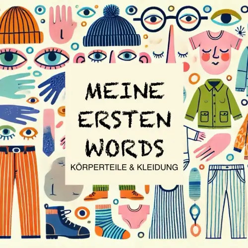 Meine ersten words - Körperteile & Kleidung: Zweisprachiges Bilderbuch Deutsch-Englisch: Bilingual Kinderbuch für Kleinkinder (German Edition)