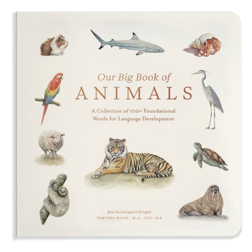 Our Big Book of Animals: First 100 Animal Words for Language Development, including Farm, Jungle, Pets, Bugs, and More (Tabitha Paige Children's Book Series)