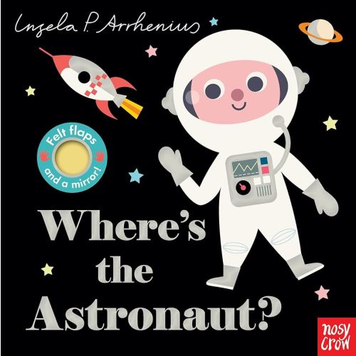Where's the Astronaut?: (An Interactive, Sensory Lift-the-Flap Book with Felt Flaps and a Mirror for Babies & Toddlers. Friendly Outerspace Friends Include a Space Dog, Alien, & More.)
