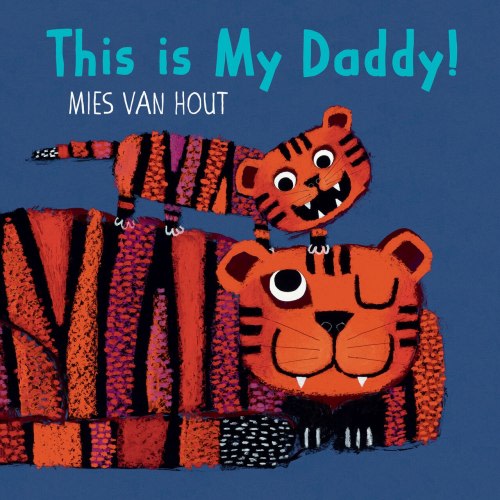 This Is My Daddy! by MIES VAN HOUT, (Board Book) | Indigo