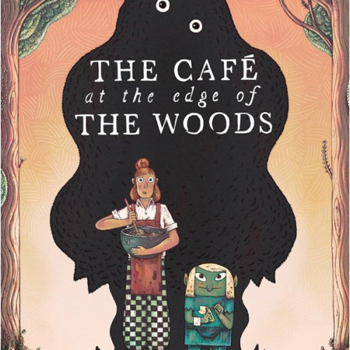 The Café at the Edge of the Woods: A Darkly Funny Fairy Tale About an Unusual Café in the Woods with Curious Visitors