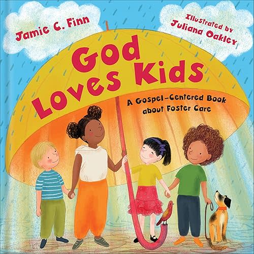 God Loves Kids: A Gospel-Centered Book About Foster Care Hardcover – September 30, 2025