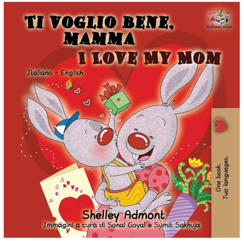 Ti voglio bene, mamma I Love My Mom: Italian English Bilingual Book for Kids (Italian English Bilingual Children's Book Collection) (Italian Edition)