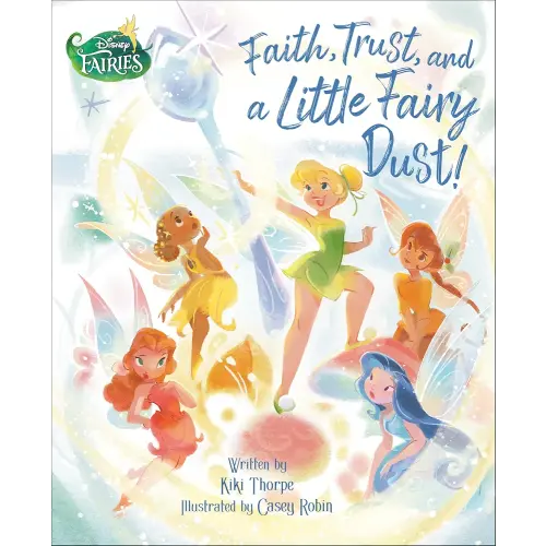 Faith, Trust, and a Little Fairy Dust! (Disney Fairies)