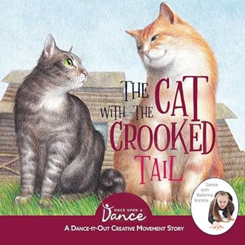 The Cat with the Crooked Tail: A Dance-It-Out Creative Movement Story for Young Movers (Dance-It-Out! Imagination Adventures: Movement, Acting & Emotion • Ages 5–8)