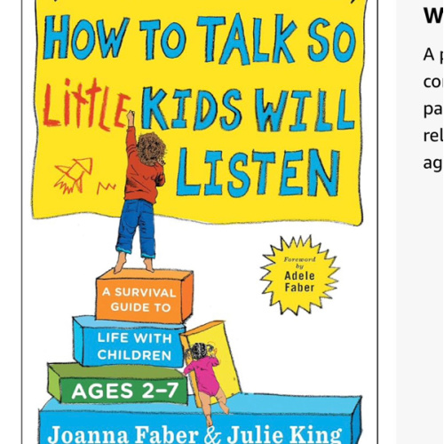 How to Talk so Little Kids Will Listen: A Survival Guide to Life with Children Ages 2-7 (The How To Talk Series)
