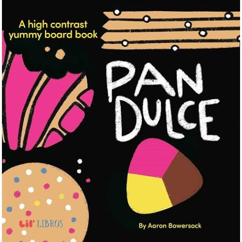 Pan Dulce: A High Contrast Yummy Board Book (Bilingual: English/Spanish) (High Contrast Board Book Series) (English and Spanish Edition)