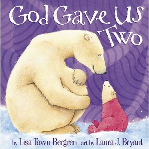 God Gave Us Two - by Lisa Tawn Bergren (Hardcover)