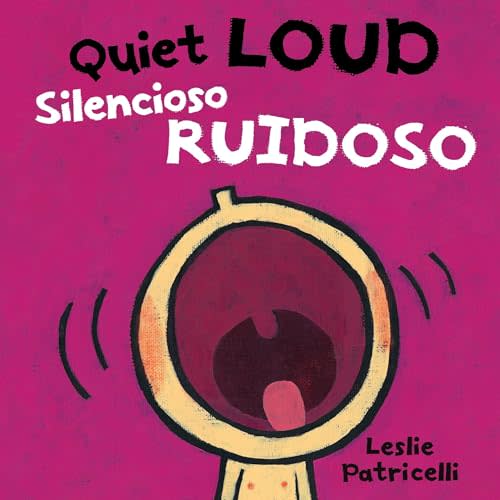 Quiet Loud / Silencioso ruidoso: (A Playful Bilingual Spanish-English Sounds Concept Book of Opposites for Babies and Toddlers) (Leslie Patricelli Board Books)