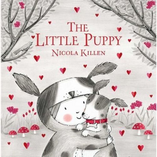 The Little Puppy - (My Little Animal Friend) by Nicola Killen (Hardcover)