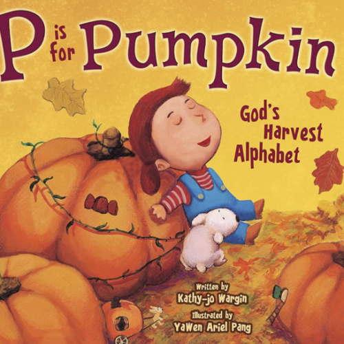 P Is for Pumpkin: God's Harvest Alphabet