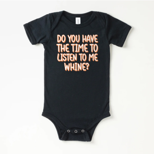 Listen to Me Whine Onesie | All The Small Tees
