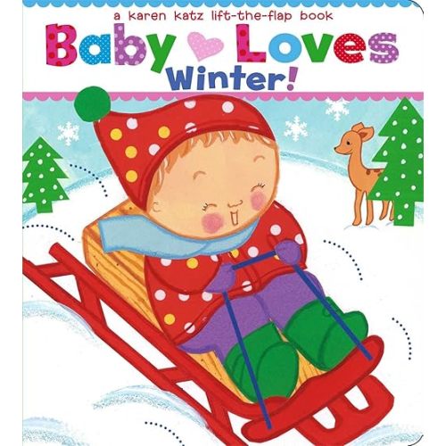 Baby Loves Winter!: A Karen Katz Lift-the-Flap Book Board book – Lift the flap, October 22, 2013