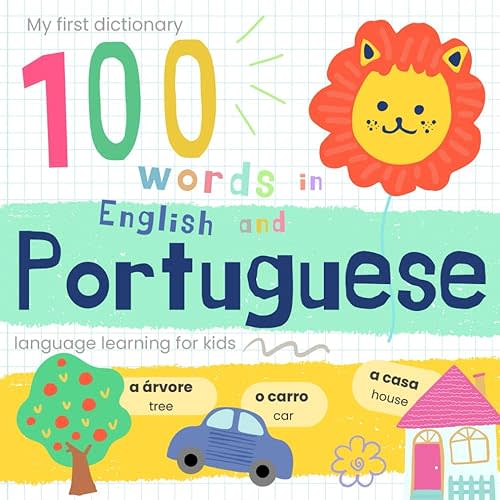 My First Dictionary 100 words in Portuguese and English, Portuguese Language Learning for Kids: Livros em portugues do brasil infantil, Learn Brazilian Portuguese for Beginners, Portuguese Baby Book Paperback – October 14, 2024