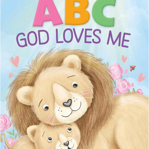 ABC God Loves Me: An Alphabet Book About God's Endless Love for Babies and Toddlers