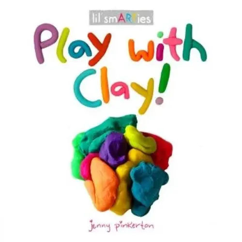 Play with Clay! a book by Jenny Pinkerton - Bookshop.org US