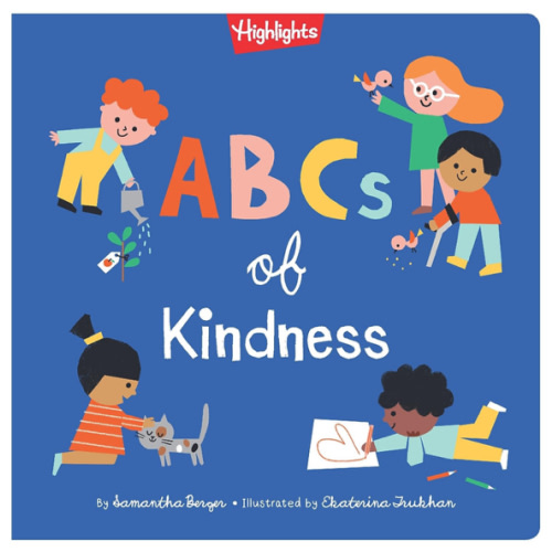 ABCs of Kindness: Everyday Acts of Kindness from A to Z, Read-Aloud Board Book for Toddlers and Preschoolers to Inspire Empathy and Compassion (Highlights Books of Kindness)
