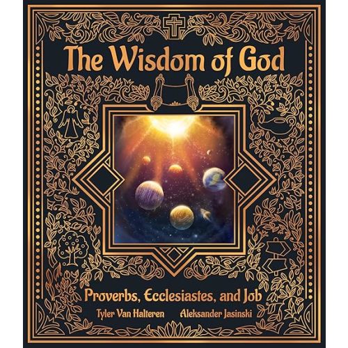 The Wisdom of God: Proverbs, Ecclesiastes, & Job Hardcover – March 5, 2025