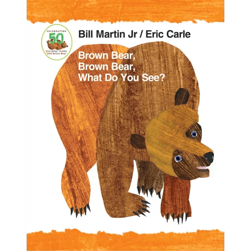 Brown Bear, Brown Bear, What Do You See? 50th Anniversary Edition Padded Board Book Book By Bill Martin, (Board Book) | Indigo