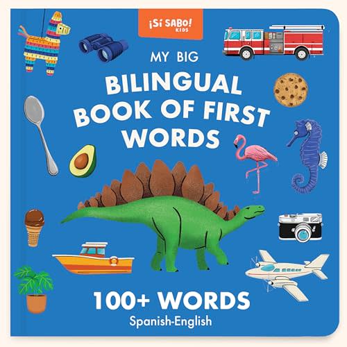 My Big Bilingual Book of First Words: 100+ English-Spanish Words for Animals, Foods, Vehicles, Planets, and More! (Si Sabo Bilingual Books for Kids)
