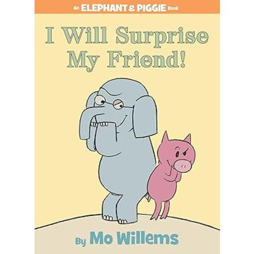 I Will Surprise My Friend!-An Elephant and Piggie Book