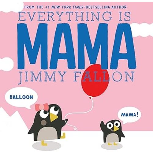 Everything Is Mama Hardcover – Picture Book, October 10, 2017