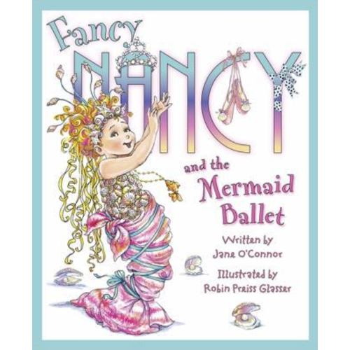Fancy Nancy and the Mermaid Ballet | ThriftBooks