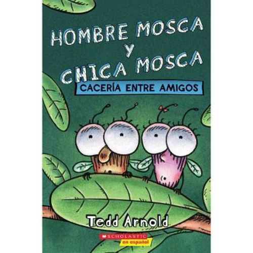 Hombre Mosca Y Chica Mosca: Cacería Entre Amigos (Fly Guy and Fly Girl: Friendly Frenzy) - by Tedd Arnold (Paperback)
