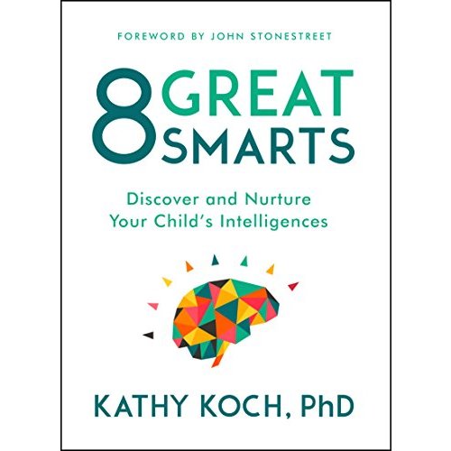 8 Great Smarts: Discover and Nurture Your Child's Intelligences