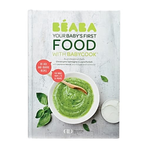 BEABA Cookbook: Baby’s First Foods with Babycook® Alain Ducasse Edition