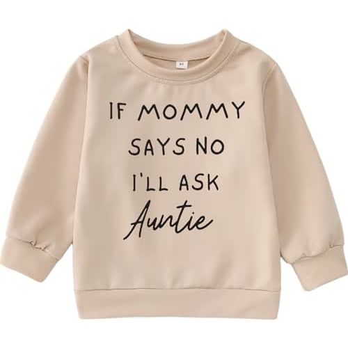 Toddler Baby Girl Sweatshirts If Mommy Says No I’ll Ask Auntie Long Sleeve Shirts Pullover Fall Top Winter Clothes